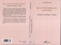 De la psychologie asiatique - L'humain, le politique, l'éthique