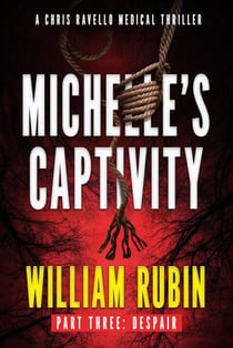 Michelle's Captivity Part Three: Despair - Ravello Medical Thrillers, #8