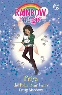 Priya the Polar Bear Fairy - The Endangered Animals Fairies: Book 2