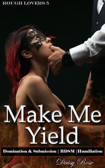 Make Me Yield - Rough Lovers, #5