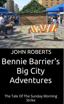 Bennie Barrier’s Big City Adventures - The Tale Of The Sunday Morning Strike - Bennie Barrier's Big City Adventures