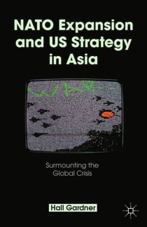 NATO Expansion and US Strategy in Asia - Surmounting the Global Crisis