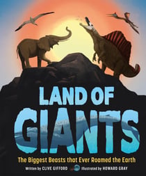 Land of Giants - The Biggest Beasts That Ever Roamed the Earth