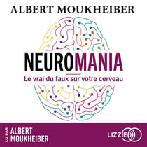 Neuromania - Le vrai du faux sur votre cerveau