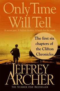 Only Time Will Tell: the first six chapters - The Clifton Chronicles
