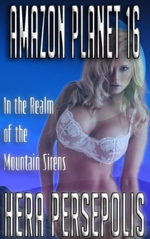 Amazon Planet 16: In the Realm of the Mountain Sirens - Amazon Planet, #16