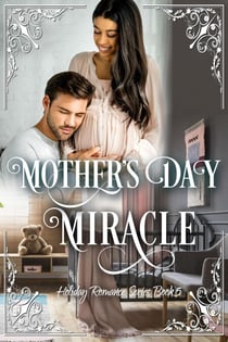 Mother's Day Miracle - Clean Billionaire Holiday Romance Series, #5