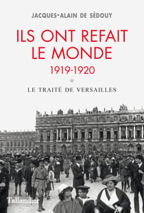 Ils ont refait le monde - 1919-1920 : La traité de Versailles