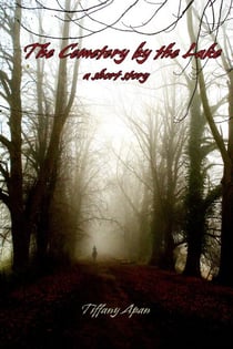 The Cemetery by the Lake (A Short Story-Stories from Colony Drive, #1) - Stories from Colony Drive, #1