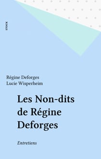 Les Non-dits de Régine Deforges - Entretiens