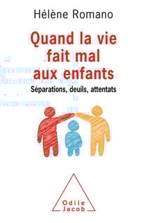 Quand la vie fait mal aux enfants - Séparations, deuils, attentats