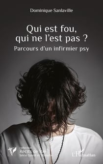 Qui est fou, qui ne l’est pas ? - Parcours d’un infirmier psy