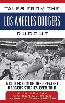 Tales from the Los Angeles Dodgers Dugout - A Collection of the Greatest Dodgers Stories Ever Told