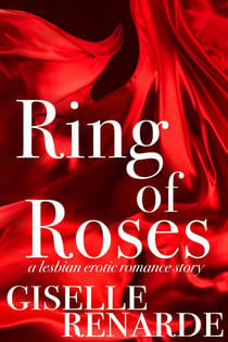 Ring of Roses: A Lesbian Erotic Romance Story - What Do Lesbians Do In Bed? SINGLES