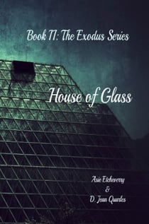 House of Glass, Book 2: The Exodus Series - The Exodus, #2