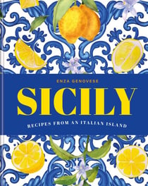 Sicily - Essential Recipes from a Mediterranean Island