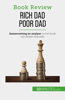 Rich Dad Poor Dad - Rijk worden - een vaardigheid die niet geleerd kan worden