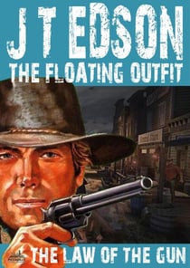 The Floating Outfit 32: The Law of the Gun (A Floating Outfit Western) - The Floating Outfit, #32