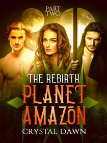 The Rebirth Part 2 - Planet Amazon, #2