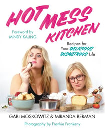Hot Mess Kitchen - Recipes for Your Delicious Disastrous Life