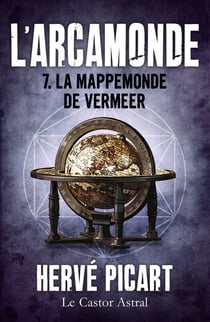 La Mappemonde de Vermeer - Arcamonde, T7
