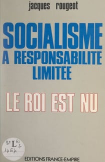 Socialisme à responsabilité limitée - Le roi est nu