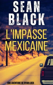 L'Impasse mexicaine - Une aventure de ryan lock, #4