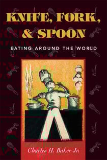 Knife, Fork and Spoon - Eating Around the World