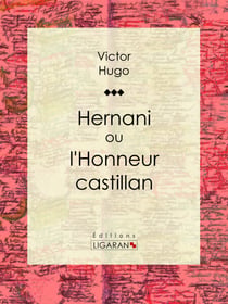 Hernani - ou l'Honneur castillan