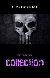 H. P. Lovecraft: The Complete Collection