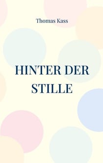 Hinter der Stille - Augenblickspoesien
