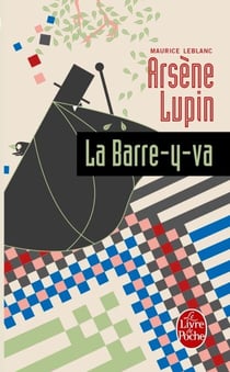 Arsène Lupin la barre-y-va - Arsène Lupin
