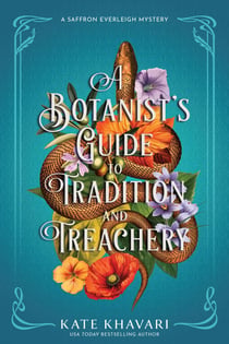 A Botanist's Guide to Tradition and Treachery - A Saffron Everleigh Mystery
