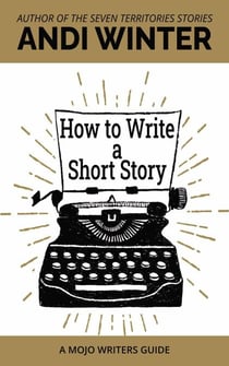 How to Write a Short Story - Mojo Writers Guides