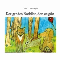 Der größte Buddler, den es gibt - Eine Geschichte über Freundschaft, Buddeln und kleine Helden