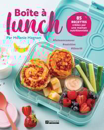 Boite à lunch - 85 recettes créées par une maman nutritionniste