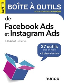 La petite boite à outils Facebook Ads et Instagram Ads - 27 outils clés en main et 5 plans d'action
