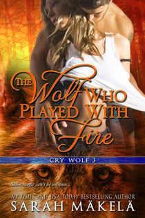 The Wolf Who Played With Fire - Cry Wolf, #3
