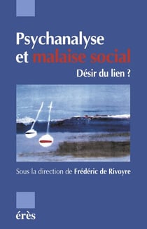 Psychanalyse et malaise social - Désir du lien ?