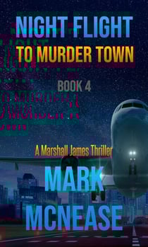Night Flight to Murder Town: A Marshall James Thriller (Book 4) - Marshall James Thrillers, #4
