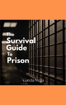 The Survival Guide To Prison - Forging a Prison Fit Life, #3