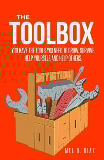The ToolBox; You have the tools you need to grow, survive, help yourself, and help others