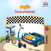 Roțile Cursa prieteniei (The Wheels - The Friendship Race Romanian Edition) - Romanian Bedtime Collection