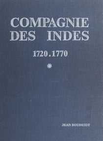 Compagnie des Indes, 1720-1770 - Vaisseaux, hommes, voyages, commerces