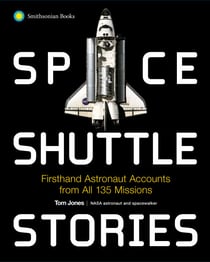 Space Shuttle Stories - Firsthand Astronaut Accounts from all 135 Missions