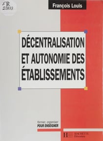 Décentralisation et autonomie des établissements - La mutation du système éducatif français
