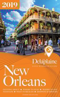 New Orleans - The Delaplaine 2019 Long Weekend Guide - Long Weekend Guides