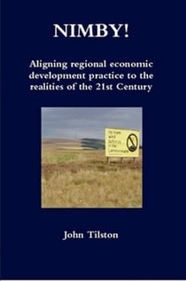 NIMBY! Aligning regional economic development practice to the realities of the 21st Century