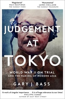 Judgement at Tokyo - World War II on Trial and the Making of Modern Asia