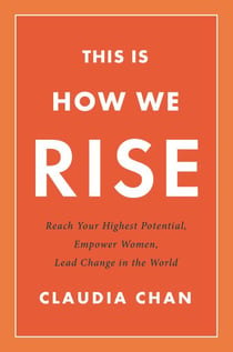 This Is How We Rise - Reach Your Highest Potential, Empower Women, Lead Change in the World